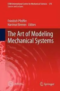 The Art of Modeling Mechanical Systems (CISM International Centre for Mechanical Sciences) (Repost)