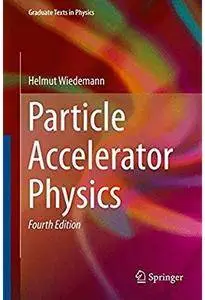 Particle Accelerator Physics (4th edition) [Repost]