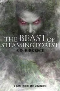 «The Beast of Steaming Forest» by S.D. Birkbeck