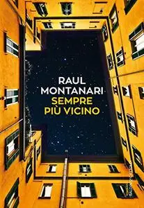 Raul Montanari - Sempre più vicino