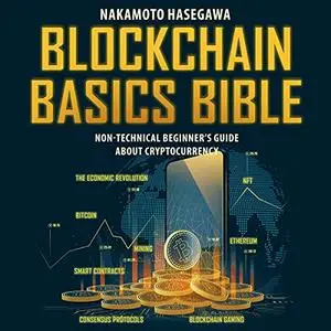 Blockchain Basics Bible: Non-Technical Beginner's Guide About Cryptocurrency [Audiobook]