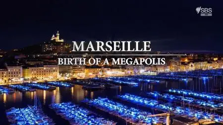 SBS - Marseille: Birth Of A Megapolis (2021)