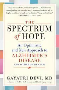 The Spectrum of Hope: An Optimistic and New Approach to Alzheimer's Disease and Other Dementias