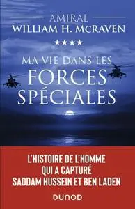 William H. McRaven, "Ma vie dans les forces spéciales - L'histoire de l'homme qui a capturé Saddam Hussein et Ben Laden"