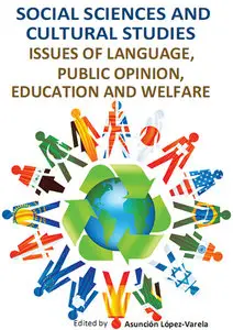 "Social Sciences and Cultural Studies: Issues of Language, Public Opinion, Education and Welfare" ed. by Asunción López-Varela