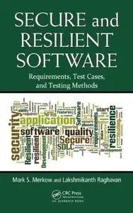 Secure and Resilient Software: Requirements, Test Cases, and Testing Methods