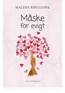«Måske for evigt» by Malene Ripullone