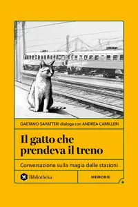 Il gatto che prendeva il treno - Gaetano Savatteri
