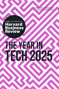 The Year in Tech, 2025: The Insights You Need from Harvard Business Review (HBR Insights Series)