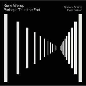 Quatuor Diotima & Jonas Frølund - Rune Glerup: Perhaps Thus the End (2025) [Official Digital Download 24/48]