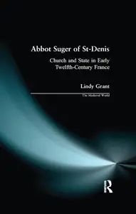 Abbot Suger of St-Denis (The Medieval World)