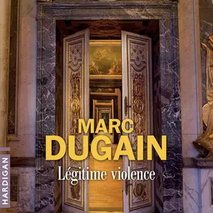 Marc Dugain, "Légitime violence"