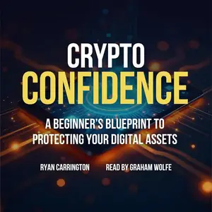 Crypto Confidence: A Beginner’s Blueprint to Protecting Your Digital Assets: Your Crypto Crash Course, Book 4