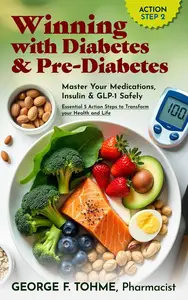 Winning with Diabetes and Pre-Diabetes: Master Your Medications, Insulin & GLP-1 Safely: ACTION STEP 2: Winning with Diabetes