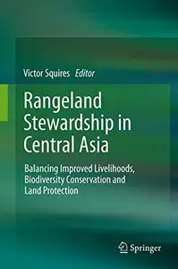 Rangeland Stewardship in Central Asia: Balancing Improved Livelihoods, Biodiversity Conservation and Land Protection