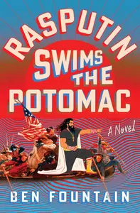 Rasputin Swims the Potomac: A Novel
