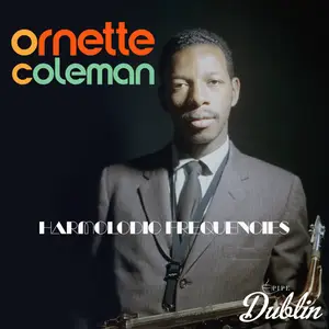 Ornette Coleman - Harmolodic Frequencies (2025) [Official Digital Download]