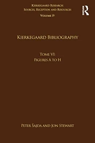 Volume 19, Tome VI: Kierkegaard Bibliography: Figures A to H