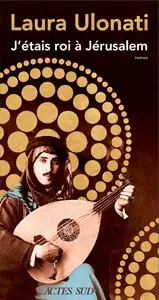 Laura Ulonati, "J'étais roi à Jérusalem"