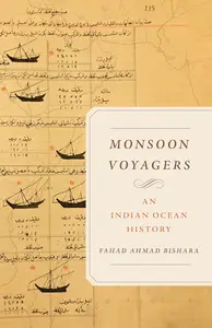 Monsoon Voyagers: An Indian Ocean History (California World History Library) (Volume 34)