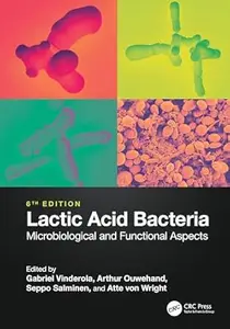 Lactic Acid Bacteria: Microbiological and Functional Aspects (6th Edition)