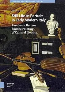 Still-Life as Portrait in Early Modern Italy: Baschenis, Bettera and the Painting of Cultural Identity