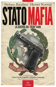 Heiner Koenig, Stefano Baudino - Stato-mafia: la guerra dei trent'anni
