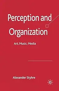 Perception and Organization: Art, Music, Media