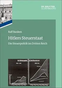 Hitlers Steuerstaat: Die Steuerpolitik im Dritten Reich