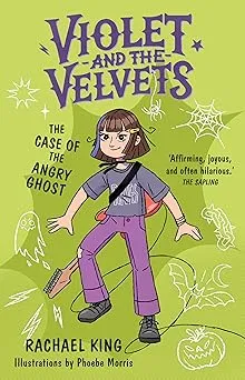 The Case of the Angry Ghost: Violet and the Velvets Book 2