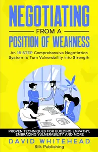 Negotiating from a Position of Weakness