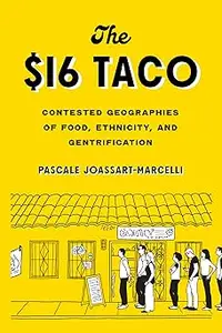 The $16 Taco: Contested Geographies of Food, Ethnicity, and Gentrification