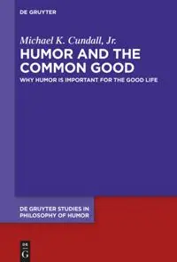 Humor and the Common Good: Why Humor Is Important for the Good Life