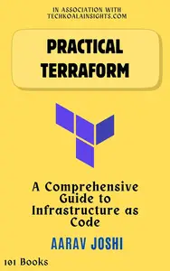 Practical Terraform: A Comprehensive Guide to Infrastructure as Code