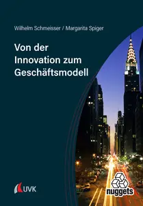 Von der Innovation zum Geschäftsmodell - Wilhelm Schmeisser & Margarita Spiger