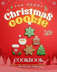 The Merry Christmas Cookie Cookbook