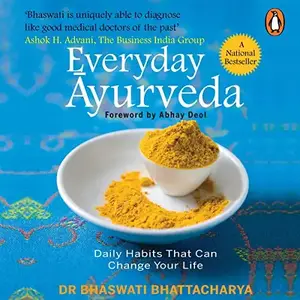 Everyday Ayurveda: Daily Habits That Can Change Your Life in a Day [Audiobook]