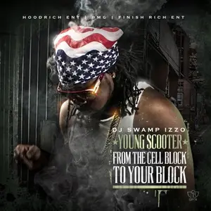 Young Scooter - From The Cell Block To Your Block (2013)