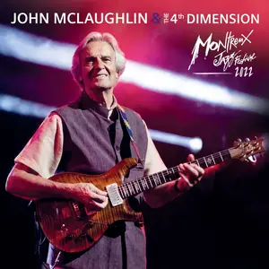 John McLaughlin & 4th Dimension - Live at Montreux Jazz Festival 2022 (2025) [Official Digital Download]