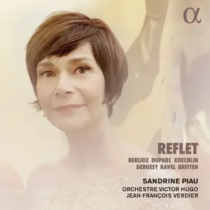 Sandrine Piau, Jean-François Verdier, Orchestre Victor Hugo - Reflet: Berlioz, Duparc, Koechlin, Debussy, Ravel, Britten (2023)