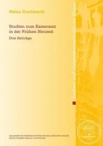 Studien zum Kaiseramt in der Frühen Neuzeit: Drei Beiträge