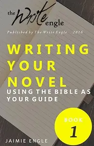 Writing Your Novel Using the Bible As Your guide: A Study of Other Works in Literature