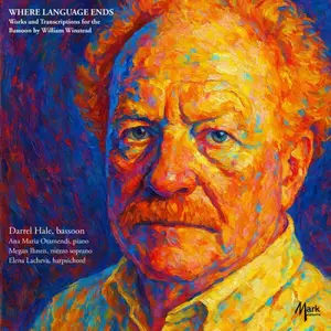 Darrel Hale - Where Language Ends: Works and Transcriptions for the Bassoon by William Winstead (2026) [24/96]