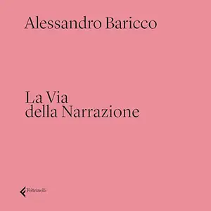 «La via della narrazione» by Alessandro Baricco