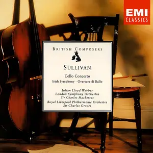 Julian Lloyd-Webber, Charles Mackerras, Charles Groves - Sullivan: Cello Concerto, Irish Symphony, Overture di Ballo (1993)