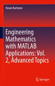 Engineering Mathematics with MATLAB Applications: Vol. 2, Advanced Topics - Hasan Kurtaran