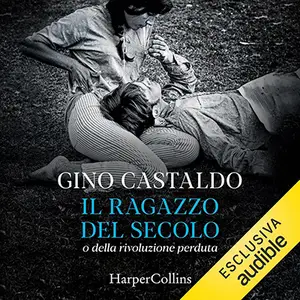 «Il ragazzo del secolo» by Gino Castaldo