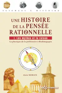 Alain Merlen, "Une histoire de la pensée rationnelle, Tome 1 : Les mythes et la raison"