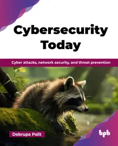 Cybersecurity Today: Cyber attacks, network security, and threat prevention (English Edition)