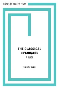 The Classical Upaniṣads: A Guide